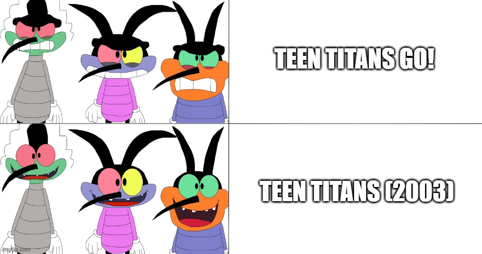 Joey, Dee Dee, and Marky hate Teen Titans Go!, but love Teen Titans (2003) | TEEN TITANS GO! TEEN TITANS (2003) | image tagged in joey dee dee and marky drake meme template | made w/ Imgflip meme maker