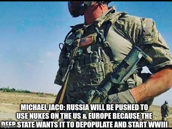 Michael Jaco: Russia Will Be Pushed to Use Nukes on the US & Europe Because the Deep State Wants It to Depopulate and Start WWIII (Video) 