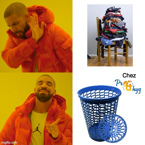 Bac à linge | Chez | image tagged in memes,drake hotline bling | made w/ Imgflip meme maker