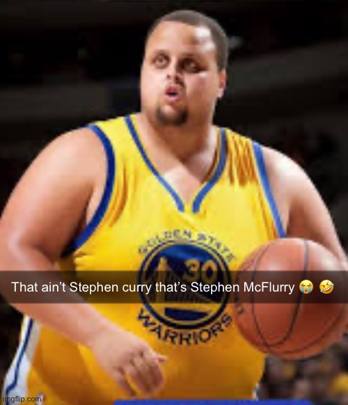 That ain’t Stephen curry that’s Stephen McFlurry 😭 🤣 | made w/ Imgflip meme maker