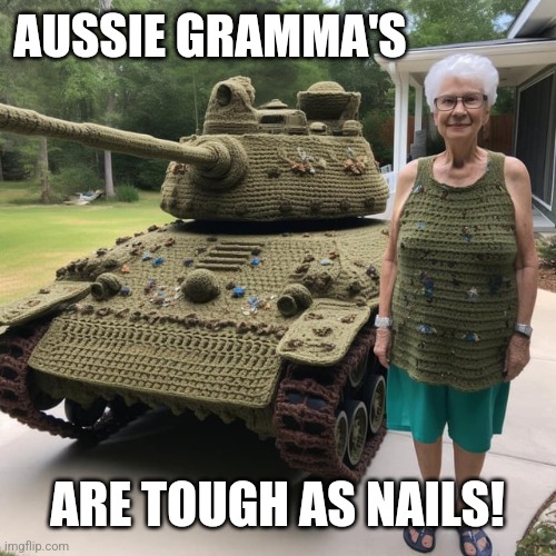 AUSSIE GRAMMA'S ARE TOUGH AS NAILS! | made w/ Imgflip meme maker