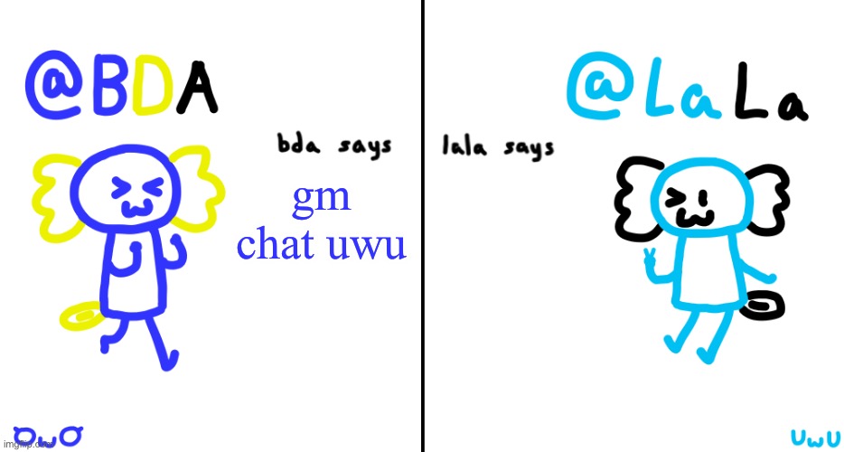 bda and lala announcment temp | gm chat uwu | image tagged in bda and lala announcment temp | made w/ Imgflip meme maker