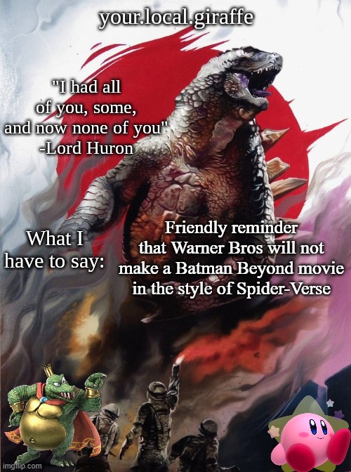 your.local.giraffe's announce template (thx your.local.giraffe) | Friendly reminder that Warner Bros will not make a Batman Beyond movie in the style of Spider-Verse | image tagged in your local giraffe's announce template thx your local giraffe | made w/ Imgflip meme maker