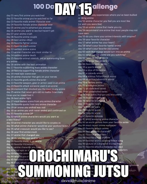 15 | DAY 15; OROCHIMARU'S SUMMONING JUTSU | image tagged in 100 day anime challenge | made w/ Imgflip meme maker