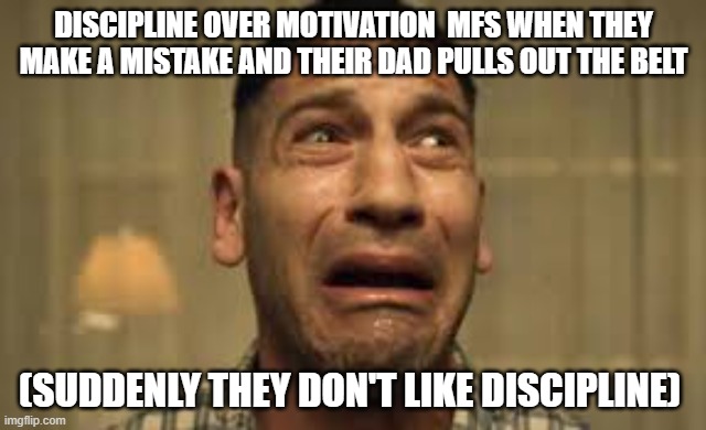 Punisher No no no no no | DISCIPLINE OVER MOTIVATION  MFS WHEN THEY MAKE A MISTAKE AND THEIR DAD PULLS OUT THE BELT; (SUDDENLY THEY DON'T LIKE DISCIPLINE) | image tagged in punisher no no no no no | made w/ Imgflip meme maker