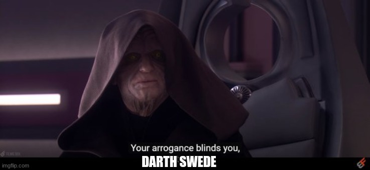sith | DARTH SWEDE | image tagged in sith | made w/ Imgflip meme maker