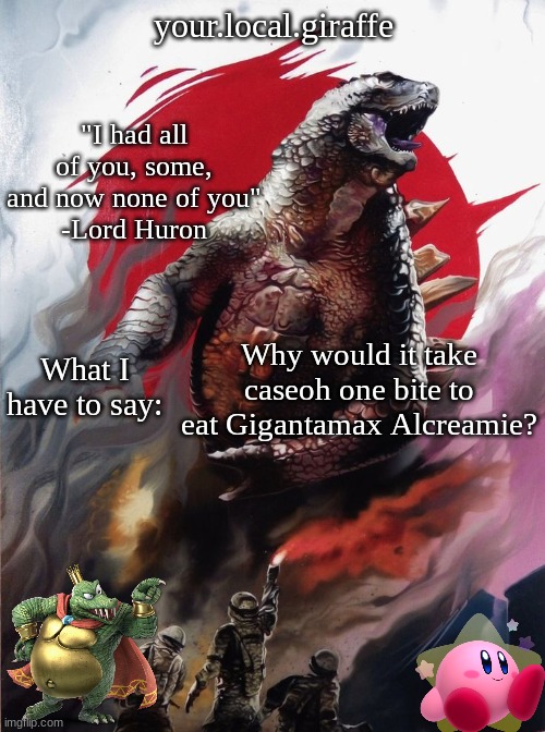 your.local.giraffe's announce template (thx your.local.giraffe) | Why would it take caseoh one bite to eat Gigantamax Alcreamie? | image tagged in your local giraffe's announce template thx your local giraffe | made w/ Imgflip meme maker