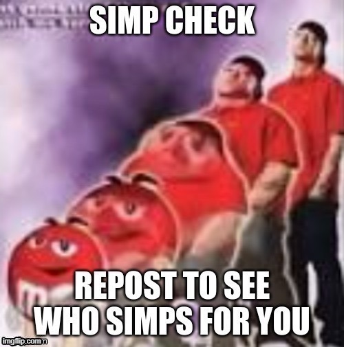 I better not see a single horny comment | image tagged in simp check | made w/ Imgflip meme maker