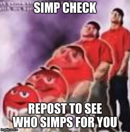 me, posting this knowing no one will comment: | image tagged in simp check | made w/ Imgflip meme maker