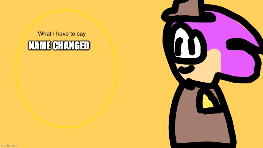 MariyahThehedgehog‘S announcement temp | NAME CHANGED | image tagged in mariyahthehedgehog s announcement temp | made w/ Imgflip meme maker