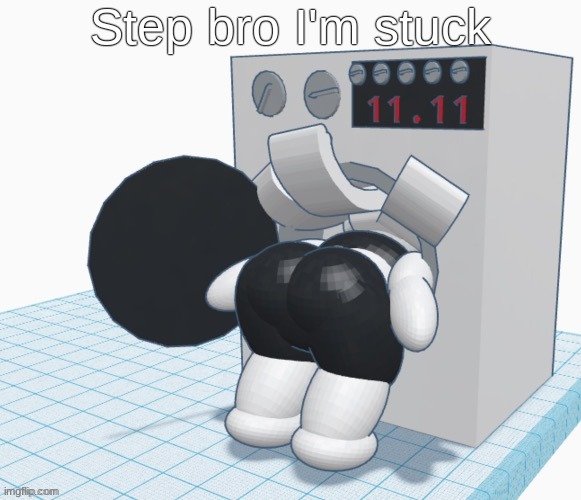 Help step bro | Step bro I'm stuck | image tagged in claire stuck in washing machine | made w/ Imgflip meme maker