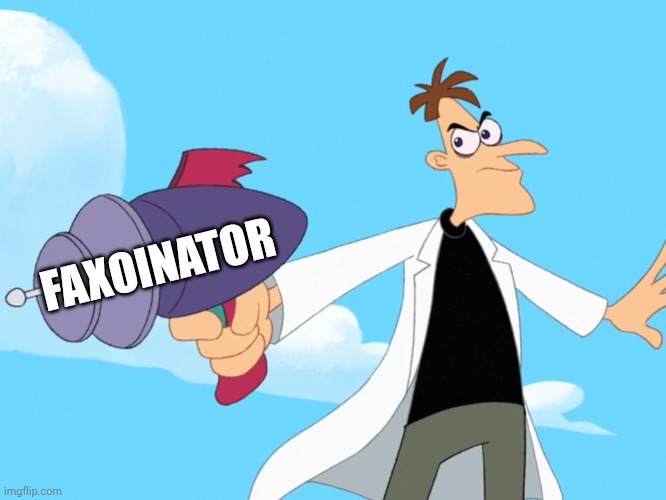 Behold my new gun | FAXOINATOR | image tagged in doofenshmirtz -inator blank | made w/ Imgflip meme maker