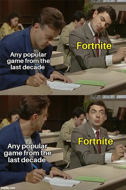 Certanily one of the games of all time | image tagged in memes,funny,fortnite,gaming,relatable memes | made w/ Imgflip meme maker