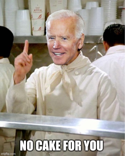 Soup Nazi Joe Biden | NO CAKE FOR YOU | image tagged in soup nazi joe biden | made w/ Imgflip meme maker