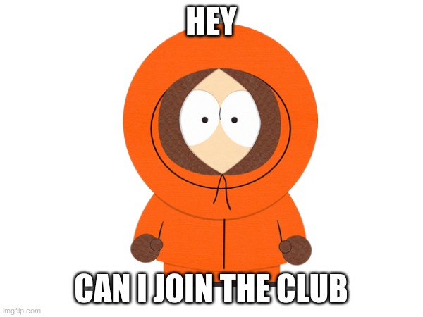 HEY CAN I JOIN THE CLUB | made w/ Imgflip meme maker