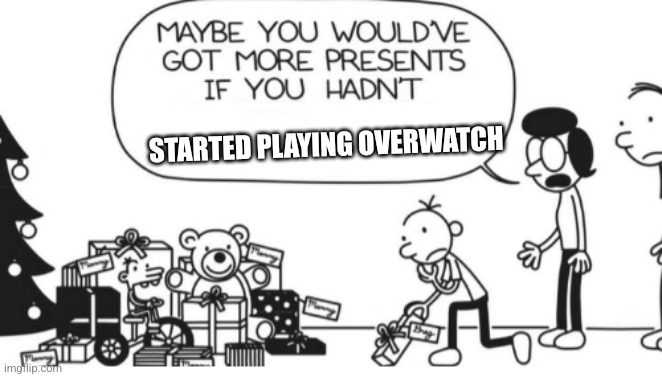 Lol Greg messed up | STARTED PLAYING OVERWATCH | image tagged in greg heffley | made w/ Imgflip meme maker