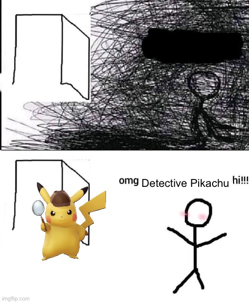 OMG hi | Detective Pikachu | image tagged in omg hi,pokemon | made w/ Imgflip meme maker