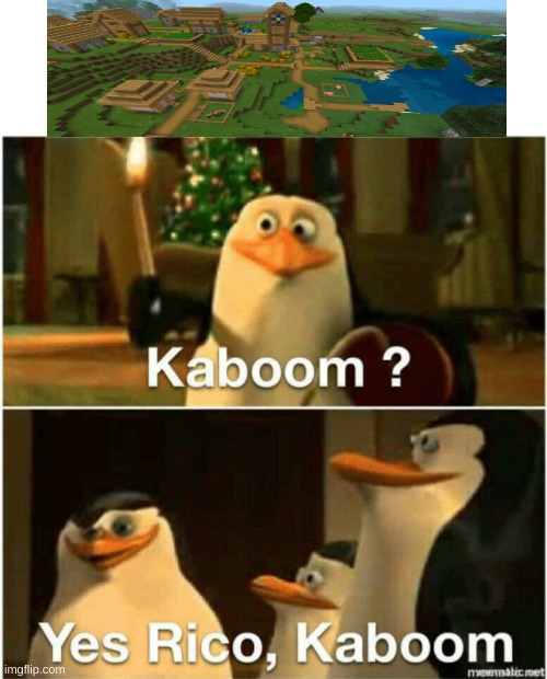 Tactical nuke incoming | image tagged in kaboom yes rico kaboom,minecraft villagers | made w/ Imgflip meme maker