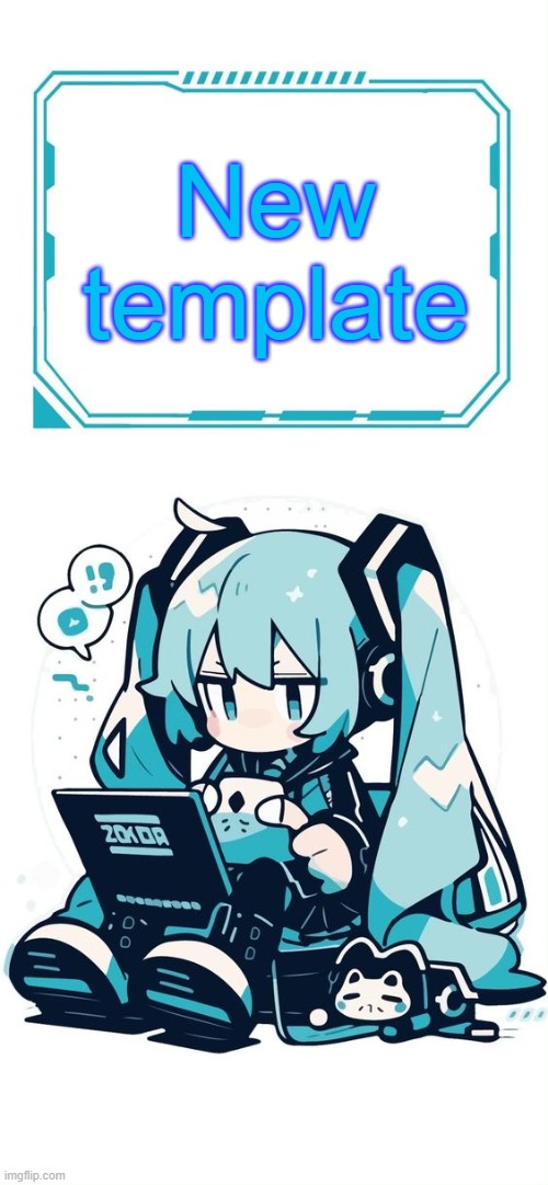 Hatsune Miku | New template | image tagged in hatsune miku | made w/ Imgflip meme maker