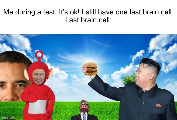 Not surprised | Me during a test: It’s ok! I still have one last brain cell.
Last brain cell: | image tagged in memes,test | made w/ Imgflip meme maker