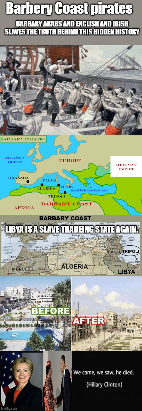 Battle hymn of the republic ..( Notice it isn't Democracy mentioned ), to the shores of Tripoli. Kids are not taught true story | Barbery Coast pirates; BARBARY ARABS AND ENGLISH AND IRISH SLAVES THE TRUTH BEHIND THIS HIDDEN HISTORY; LIBYA IS A SLAVE TRADEING STATE AGAIN. | image tagged in democrats,racist,slavery,lies | made w/ Imgflip meme maker
