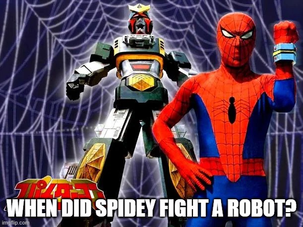 Spidey Robot Fight | WHEN DID SPIDEY FIGHT A ROBOT? | image tagged in spiderman | made w/ Imgflip meme maker