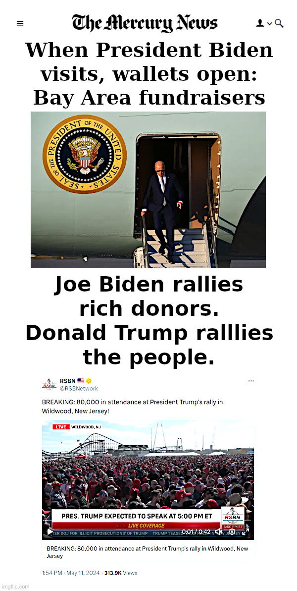 Biden Rallies Rich Donors. Trump Rallies The People. | image tagged in joe biden,rich,donors,donald trump,average,people | made w/ Imgflip meme maker