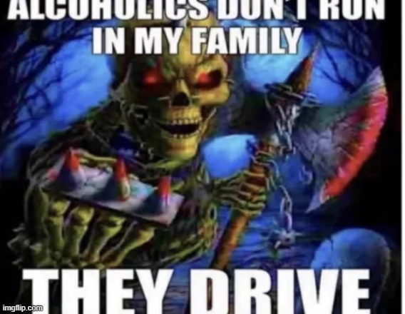 vroom vroom! | image tagged in memes,funny,gifs,alcohol,alcoholism,offensive | made w/ Imgflip meme maker