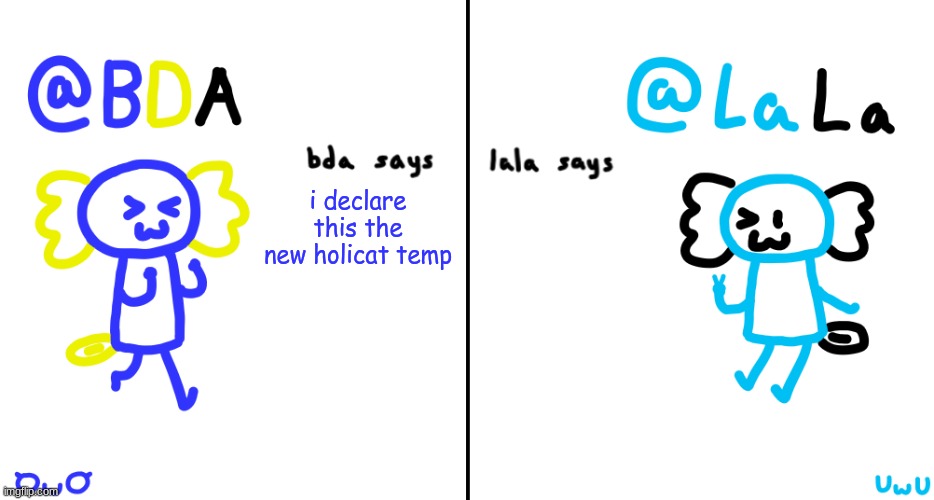 bda and lala announcment temp | i declare this the new holicat temp | image tagged in bda and lala announcment temp | made w/ Imgflip meme maker