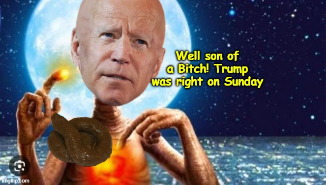 NJ Rally "Everything Biden Touches turns to".... | Well son of a Bitch! Trump was right on Sunday | image tagged in biden touches shit meme | made w/ Imgflip meme maker