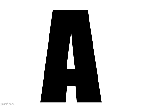 A | made w/ Imgflip meme maker