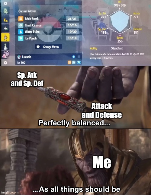 I hope you like it. :D | Sp. Atk and Sp. Def; Attack and Defense; Me | image tagged in thanos perfectly balanced as all things should be,funny,stats | made w/ Imgflip meme maker
