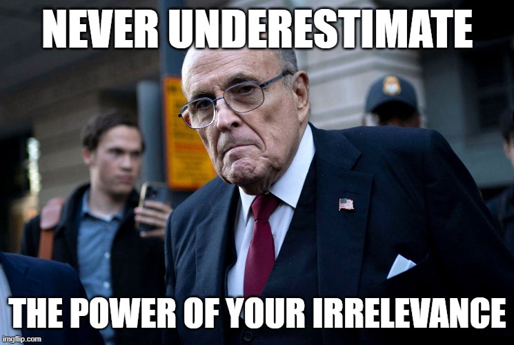 NEVER UNDERESTIMATE; THE POWER OF YOUR IRRELEVANCE | made w/ Imgflip meme maker