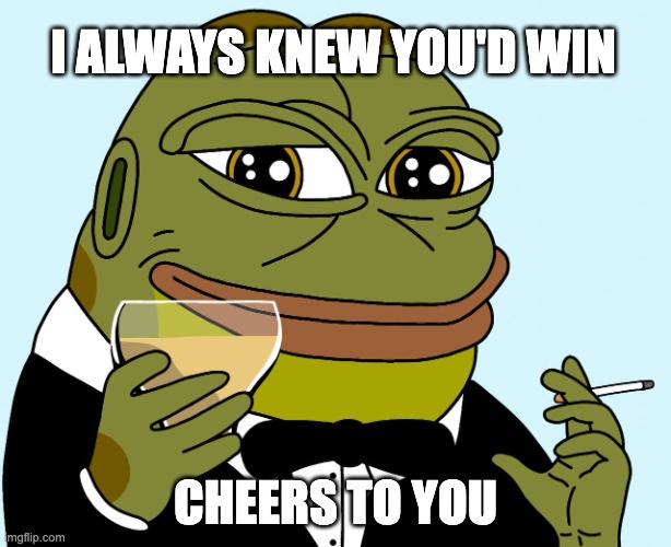 good work buddy | I ALWAYS KNEW YOU'D WIN; CHEERS TO YOU | image tagged in hoppy toast,hoppy,hoppy the frog | made w/ Imgflip meme maker