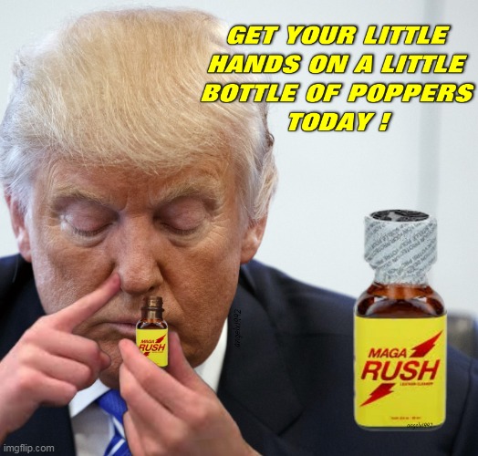 image tagged in poppers,maga morons,clown car republicans,donald trump is an idiot,drug addiction,sniff | made w/ Imgflip meme maker