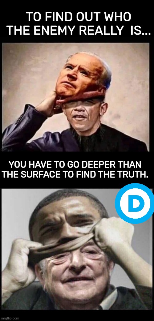 Obama is behind biden, Soros is behind obama | TO FIND OUT WHO THE ENEMY REALLY  IS... YOU HAVE TO GO DEEPER THAN THE SURFACE TO FIND THE TRUTH. | image tagged in black box,obama,joe biden | made w/ Imgflip meme maker