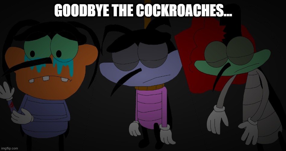Joey, Dee Dee, and Marky's suicide | GOODBYE THE COCKROACHES... | image tagged in joey dee dee and marky's sad suicide scenes | made w/ Imgflip meme maker