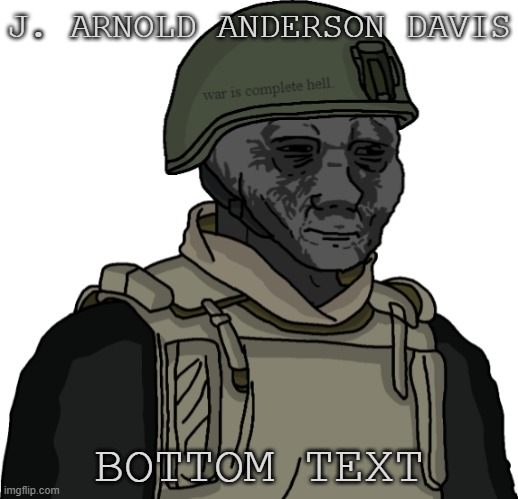 an Eroican (Furry-Supporter) City-Resistance Soldier(w/o M16) | J. ARNOLD ANDERSON DAVIS BOTTOM TEXT | image tagged in an eroican furry-supporter city-resistance soldier w/o m16 | made w/ Imgflip meme maker