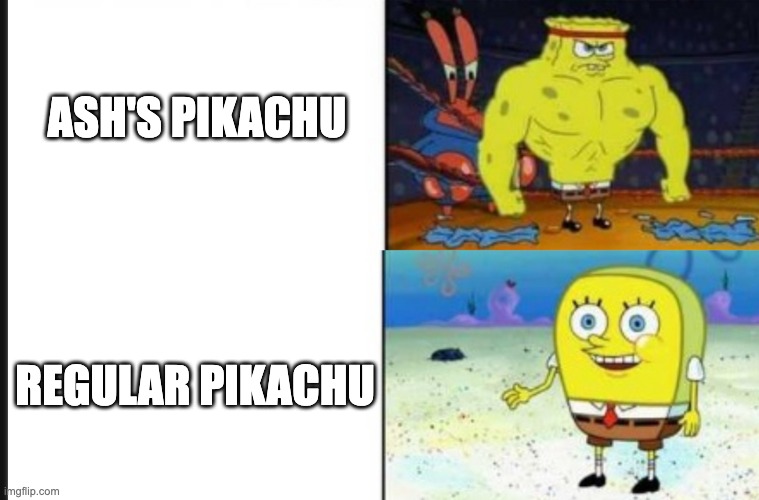 Strong VS Weak Spongebob | ASH'S PIKACHU; REGULAR PIKACHU | image tagged in strong vs weak spongebob,pokemon,pikachu,ash ketchum | made w/ Imgflip meme maker