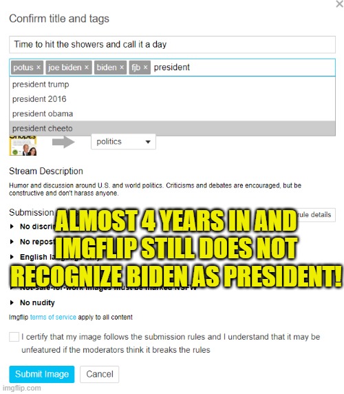 I just caught this | ALMOST 4 YEARS IN AND IMGFLIP STILL DOES NOT RECOGNIZE BIDEN AS PRESIDENT! | image tagged in fjb,biden,joe biden,make america great again,maga,trump | made w/ Imgflip meme maker