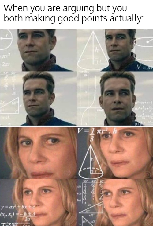 When you are arguing but you both making good points actually: | image tagged in confused homelander/math homelander,math lady/confused lady | made w/ Imgflip meme maker