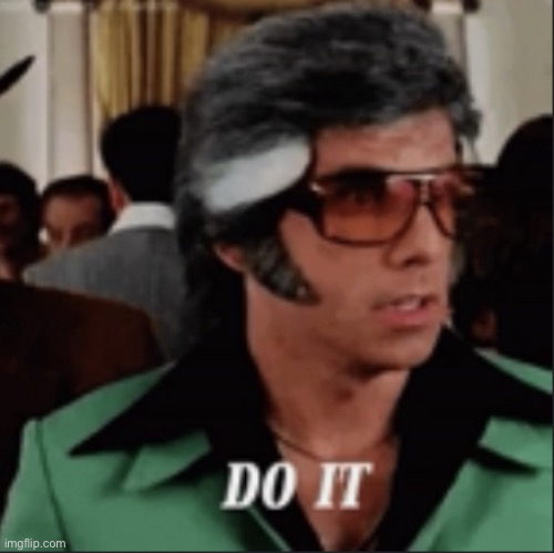 Do it Ben stiller | image tagged in do it ben stiller | made w/ Imgflip meme maker