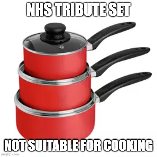 NHS Tribute | NHS TRIBUTE SET; NOT SUITABLE FOR COOKING | image tagged in nhs | made w/ Imgflip meme maker