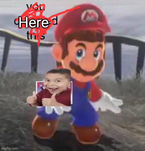 Mario You dropped this | Here | image tagged in mario you dropped this | made w/ Imgflip meme maker