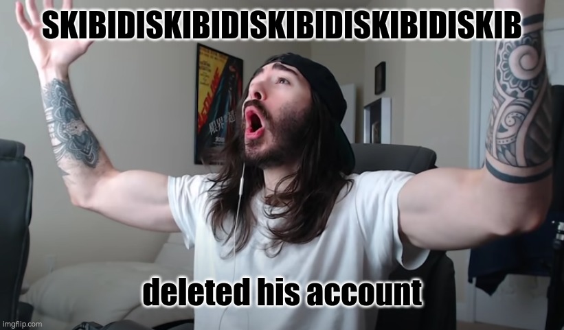 yeah | SKIBIDISKIBIDISKIBIDISKIBIDISKIB; deleted his account | image tagged in charlie woooh | made w/ Imgflip meme maker