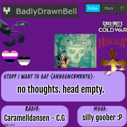 no thoughts. | no thoughts. head empty. Caramelldansen - C.G; silly goober :P | image tagged in bell temp | made w/ Imgflip meme maker