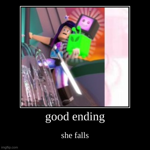 good ending | she falls | image tagged in funny,demotivationals,rbbattlessucks,precurerocks,cutecore | made w/ Imgflip demotivational maker