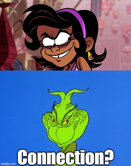 Grinchy grinch grins | Connection? | image tagged in grinch,the loud house | made w/ Imgflip meme maker