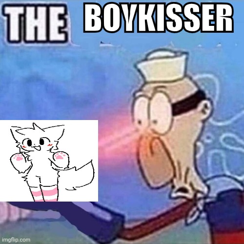 Barnacle boy THE | BOYKISSER | image tagged in barnacle boy the | made w/ Imgflip meme maker