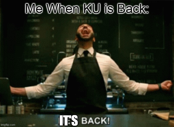 KU IS BACK LESSS GOOOOOO | Me When KU is Back:; IT'S | image tagged in he s back,ku,kaiju universe,godzilla games,toho,funny | made w/ Imgflip meme maker